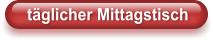 täglicher Mittagstisch