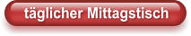 täglicher Mittagstisch